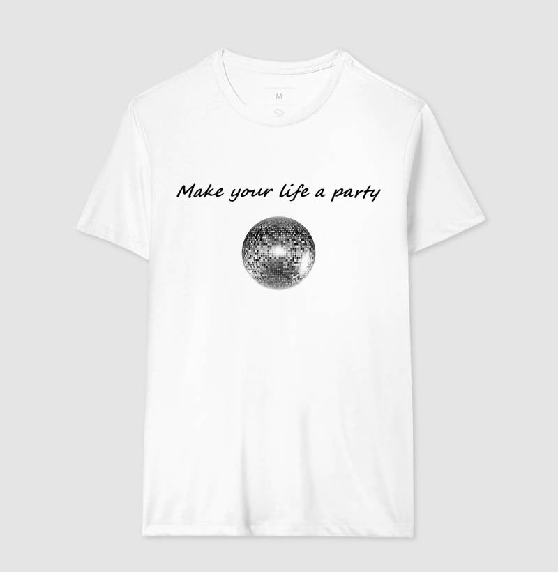 Camiseta Make Your Life A Party