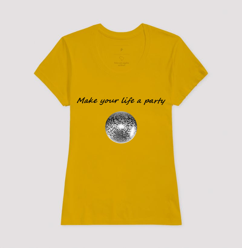 Camiseta Make Your Life A Party