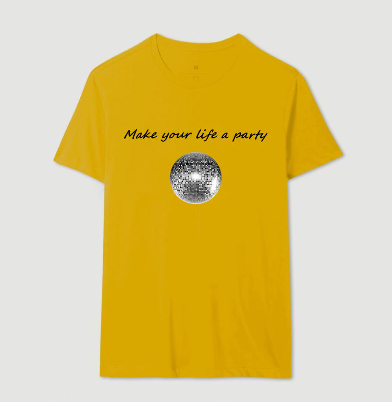 Camiseta Make Your Life A Party