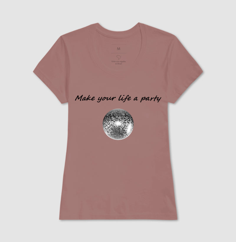 Camiseta Make Your Life A Party