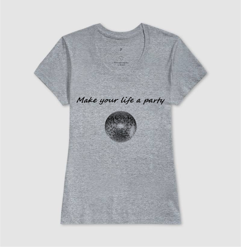 Camiseta Make Your Life A Party