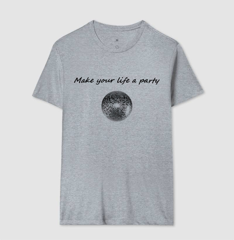 Camiseta Make Your Life A Party