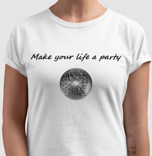 Camiseta Make Your Life A Party